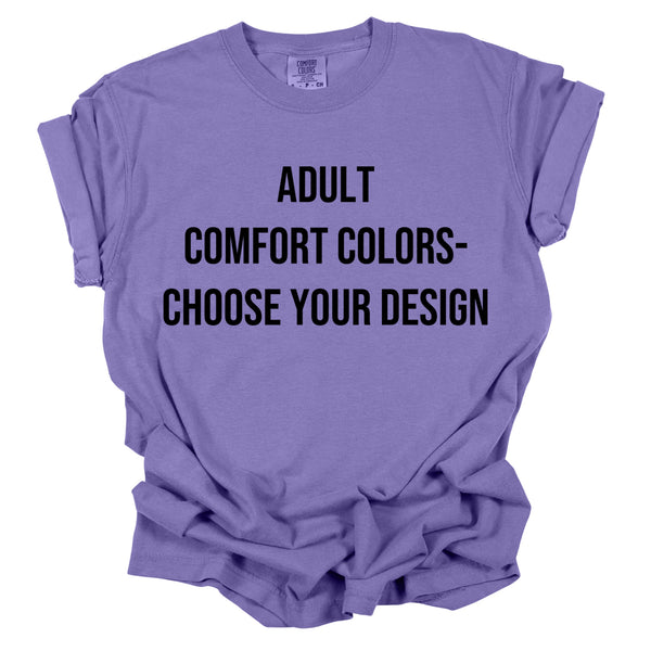 Adult Comfort Colors tee - Choose Your Design