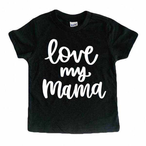 Love My Mama (new) tee