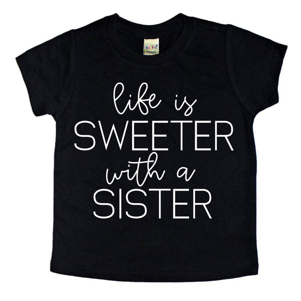 Life is Sweeter with a Sister tee