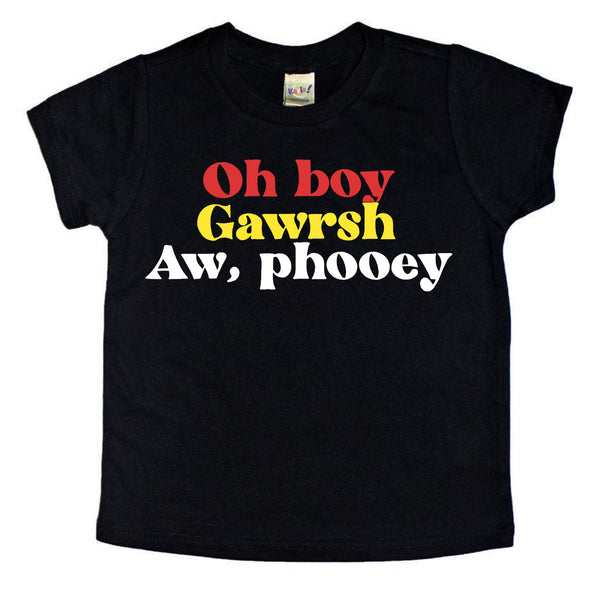 Oh Boy, Gawrsh, Aw Phooey tee