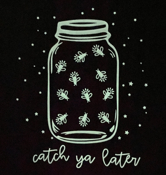 Catch Ya Later glow in the dark firefly tee
