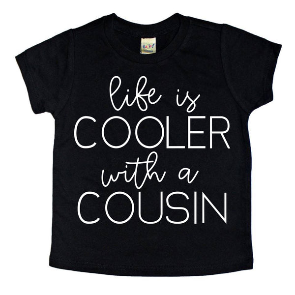 Life is Cooler with a Cousin tee