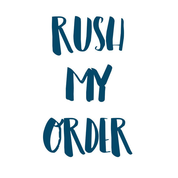 RUSH MY ORDER